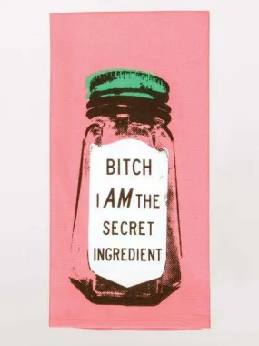 Bitch I Am the Secret Ingredient Dish Towel
